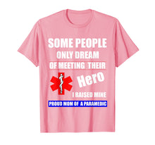 Load image into Gallery viewer, I Raised My Hero Mine Proud Mom Mama of a Paramedic T-Shirt
