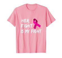 Load image into Gallery viewer, Breast Cancer Awareness Shirt Her Fight Is My Fight Ribbon
