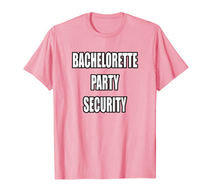 Funny Bachelorette Party Security Shirt