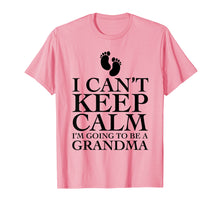 Load image into Gallery viewer, I can&#39;t keep calm i&#39;m going to be a grandma T-shirt Funny
