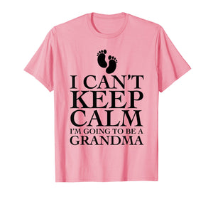 I can't keep calm i'm going to be a grandma T-shirt Funny