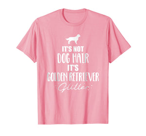 It's not dog hair, it's Golden Retriever glitter T-Shirt