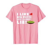 Load image into Gallery viewer, I Like Big Putts and I Cannot Lie Golf T-Shirt Funny Mens
