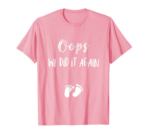 Funny Oops Pregnancy Announcement Shirt- I We did it again