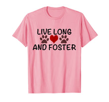 Load image into Gallery viewer, Live Long and Foster T-shirt for Rescue Advocate/Pet Lover
