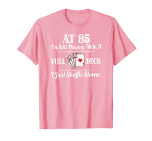 Funny 85th Birthday Gift T Shirt - 85 Year Old Cards Shirt