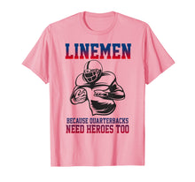 Load image into Gallery viewer, Lineman Football T-Shirt Linemen Quarterbacks Need Heroes
