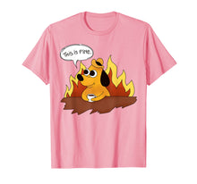 Load image into Gallery viewer, This is Fine A Funny Doggo in Fire Nothing Wrong Here TShirt

