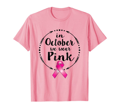 In October We Wear Pink Breast Cancer Awareness Gift T-Shirt