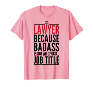 Lawyer Because Badass Is Not A Title T-shirt Judge Attorney