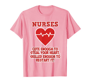 Funny Nurse Cute enough to steal your Heart Shirt Woman Girl