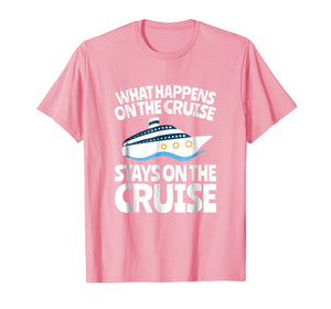 Cruise Ship Vacation Tshirt - What Happens on the Cruise