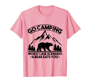 Funny Go Camping Worst Case Scenario A Bear Eats You Tshirt