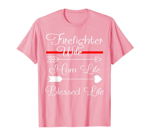 FireFighter Wife Shirt Mom Life Blessed Life T-Shirt