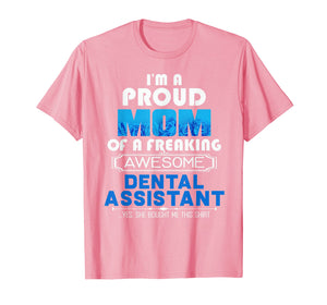 I'm a proud Mom of a Dental Assistant - Mother's day gift