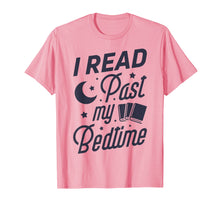 Load image into Gallery viewer, I Read Past My Bedtime T shirt Book Lover Funny Reading Gift
