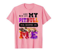 Load image into Gallery viewer, Sorry I'm Late My Pitbull Was Sleeping On Me Funny T-Shirt
