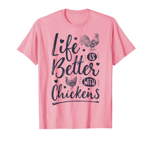 Life Is Better With Chickens T shirt Chicken Lover Farm Gift