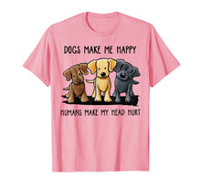 Load image into Gallery viewer, Dog Make Me Happy Humans Make My Head Hurt T Shirt
