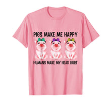 Load image into Gallery viewer, Pigs Make Me Happy Humans Make My Head Hurt Funny Tshirt

