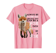 Load image into Gallery viewer, Always Be Yourself Unless You Can Be A Fox Shirt Funny Gift
