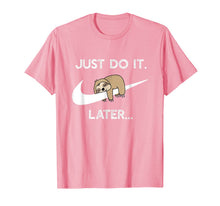 Load image into Gallery viewer, Do It Later Funny Sleepy Sloth For Lazy Sloth Lover T-Shirt
