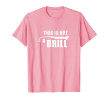 Load image into Gallery viewer, This Is Not A Drill Funny T-Shirt-440701
