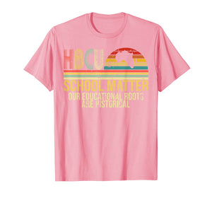HBCU School Matter Our Educational Roots Are Historical Gift T-Shirt-3448158