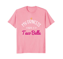 Load image into Gallery viewer, My Princess Name Is Taco Belle: Taco Lovers Womens T-Shirt
