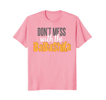 Load image into Gallery viewer, Funny Don't mess with the babushka T-Shirt
