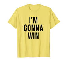 Load image into Gallery viewer, I'm Gonna Win T Shirt Men Kids Women Gifts
