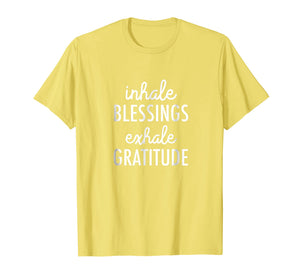 Inhale Blessings Exhale Gratitude: Mindfulness T-shirt