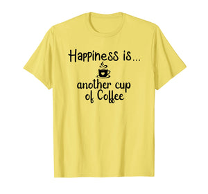 Happiness is another cup of Coffee Graphic T-Shirt/Quotes
