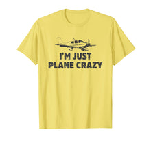Load image into Gallery viewer, I'm Just Plane Crazy. Funny Airplane Pilots T-shirt
