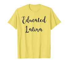 Load image into Gallery viewer, Educated Latina Proud Feminist Latina Shirt
