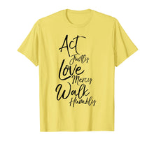 Load image into Gallery viewer, Act Justly Love Mercy Walk Humbly Micah 6:8 Christian Shirt
