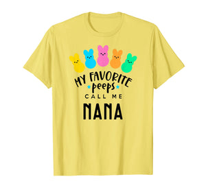 My Favorite Peeps Call Me Nana T-Shirt - Easter Nana Shirt