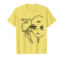 Load image into Gallery viewer, But Is It Art Alien T-Shirt Meme Alien Gift Tee TShirt
