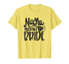 Load image into Gallery viewer, Nacho Average Bride Tshirt
