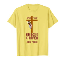 Load image into Gallery viewer, Funny Atheist T-Shirt Jesus Christ Hide and Seek Champion
