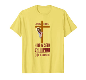 Funny Atheist T-Shirt Jesus Christ Hide and Seek Champion