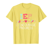 Load image into Gallery viewer, IEP I Encourage Progress Education Teacher Special Sped T-Shirt

