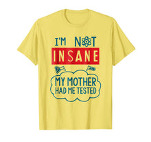 Load image into Gallery viewer, Funny Psycho T-shirt, I'm Not Insane, Crazy by Zany Brainy
