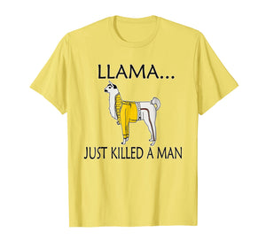 Llama Just Killed A Man Shirt. Funny Llama Gift Idea