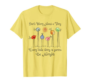 Every Little Thing Is Gonna Be Alright Bird Tee Shirt Gift