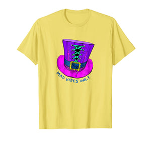 Mad Vibes Only - Mad Hatter Hat - Alice - T-Shirt
