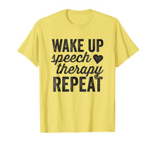 Load image into Gallery viewer, Wake Up Speech Therapy Repeat T-Shirt SLP Language Therapy
