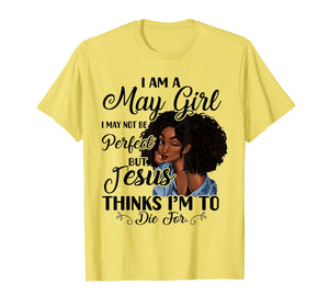 I Am A May Girl I May Not Be Perfect Birthday T-shirt