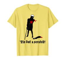 Load image into Gallery viewer, Tis-But A Scratch  T-Shirt
