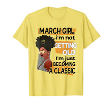 Load image into Gallery viewer, March Girl I'm Not Getting Old Birthday Gift T-shirt-408977
